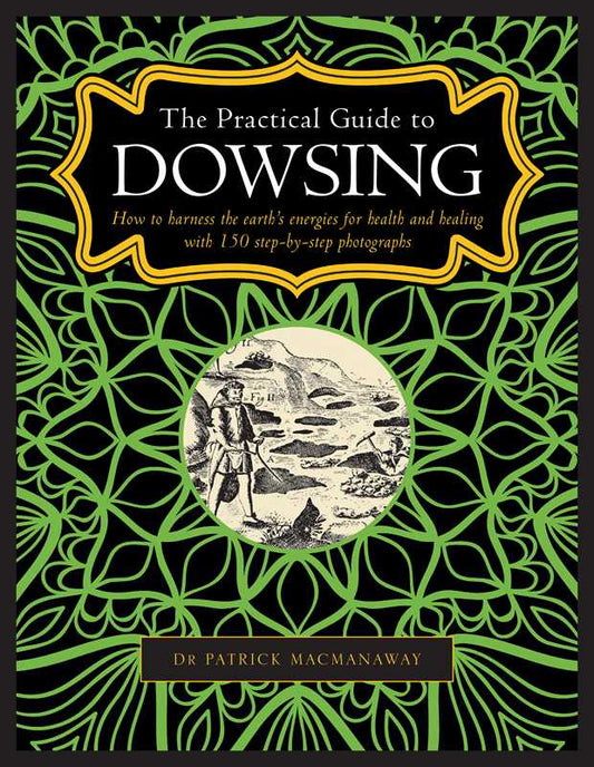 Practical Guide to Dowsing by Dr. Patrick MacManaway