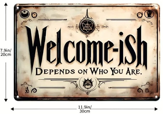 "Welcome-iSh. Depends on Who You Are." Witchy Metal Wall Sign | Funny Gothic & Boho Entryway Decor