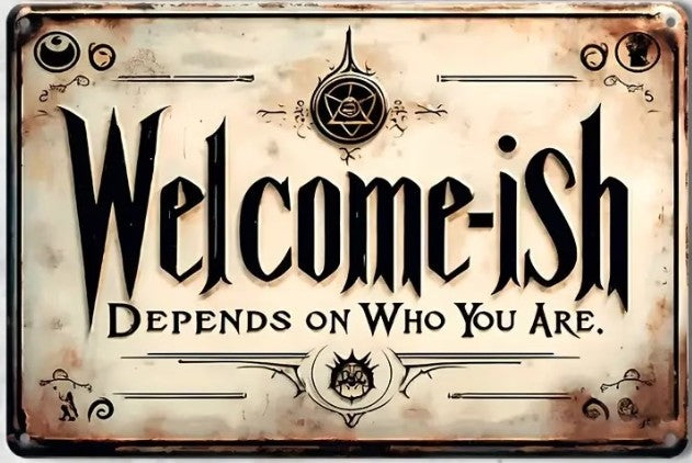 "Welcome-iSh. Depends on Who You Are." Witchy Metal Wall Sign | Funny Gothic & Boho Entryway Decor